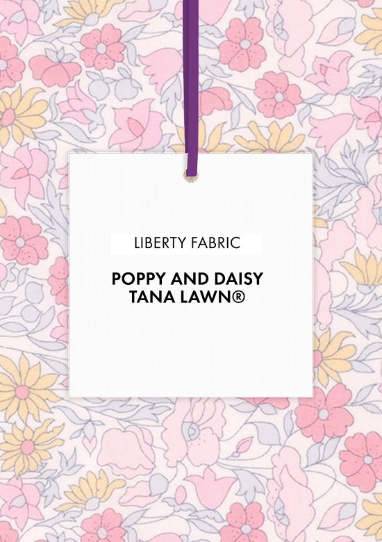 Tutta la collezione in tessuto Liberty Fabrics Poppy and Daisy®