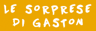 Le sorprese di gaston