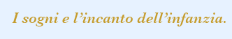 I sogni e l’incanto dell’infanzia